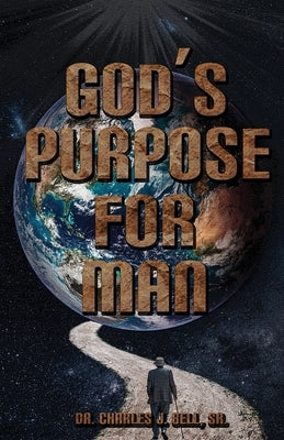 God's Purpose for Man by Bell, Charles