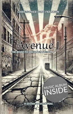 Avenue J The Road to Deconstruction: 10-Day Devotional by Franklin, Christopher Sone