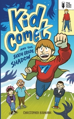 Kid Comet and the Sixth Grade Shadow by Bodmann, Christopher