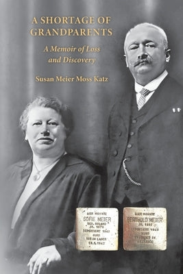 A Shortage of Grandparents: A Memoir of Loss and Discovery by Katz, Susan Meier Moss