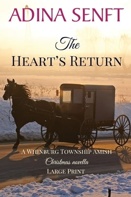 The Heart's Return (Large Print): An Amish Christmas second chance romance by Senft, Adina