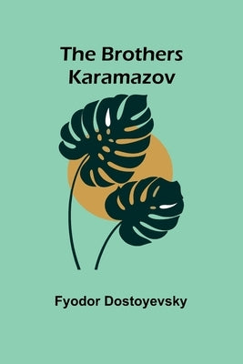 The Brothers Karamazov by Dostoyevsky, Fyodor