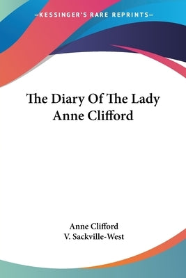 The Diary Of The Lady Anne Clifford by Clifford, Anne