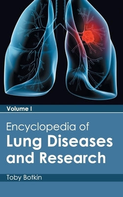 Encyclopedia of Lung Diseases and Research: Volume I by Botkin, Toby