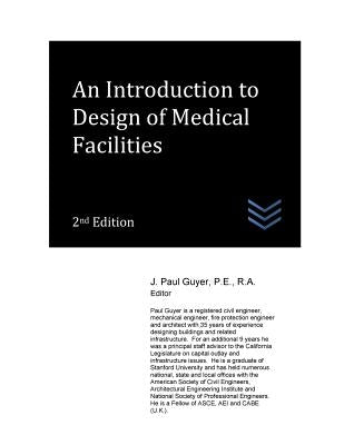 An Introduction to Design of Medical Facilities by Guyer, J. Paul