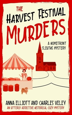 The Harvest Festival Murders: A Homefront Sleuths Mystery by Veley, Charles
