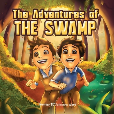 The Adventures of The Swamp by Ward, Julieanna