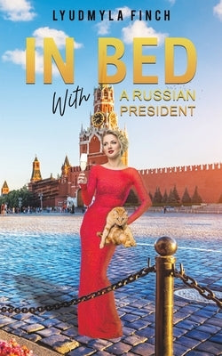 In Bed with a Russian President by Finch, Lyudmyla