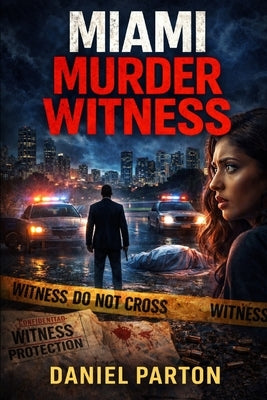 Miami Murder Witness: A Detective Mark Ross Thriller by Parton, Daniel