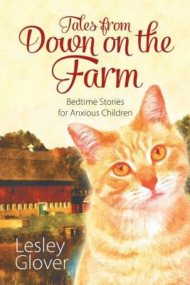 Tales from Down on the Farm: Bedtime Stories for Anxious Children by Glover, Lesley