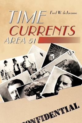 Time Currents: Area 51 by Dejavanne, Fred W.