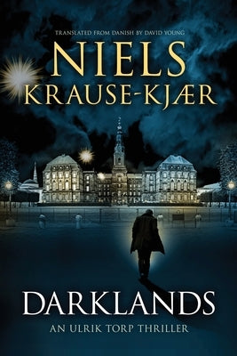 Darklands: An Ulrik Torp Thriller by Krause-Kjær, Niels