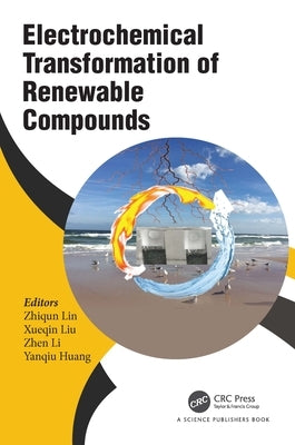 Electrochemical Transformation of Renewable Compounds by Lin, Zhiqun