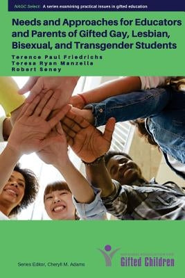 Needs and Approaches for Educators and Parents of Gifted Gay, Lesbian, Bisexual, by Manzella, Teresa Ryan