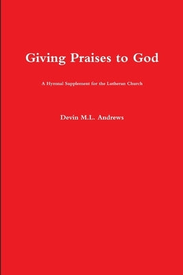 Giving Praises to God by Andrews, Devin M. L.