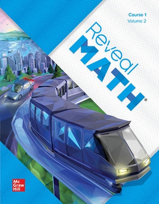 Reveal Math, Course 1, Student Edition, Volume 2 by McGraw Hill