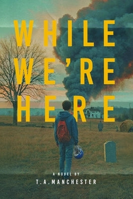 While We're Here by Manchester, T. a.