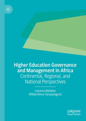Higher Education Governance and Management in Africa: Continental, Regional, and National Perspectives by Nabaho, Lazarus