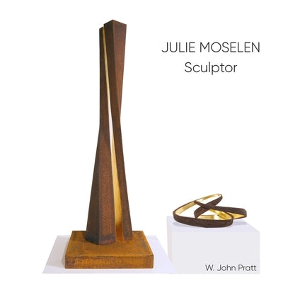 Julie Moselen: A Career In Sculpture by Pratt, W. John