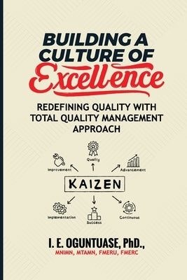 Building a Culture of Excellence: Redefining Quality with Total Quality Management Approach by Oguntuase, I. E.