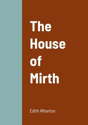 The House of Mirth by Wharton, Edith