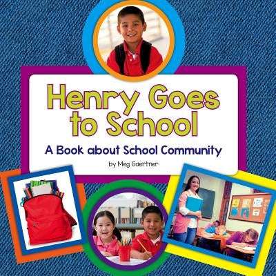 Henry Goes to School: A Book about School Community by Gaertner, Meg