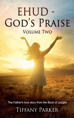 Ehud - God's Praise by Parker, Tiffany