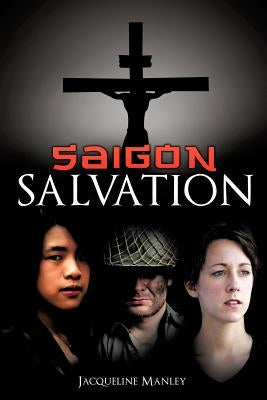 Saigon Salvation by Manley, Jacqueline