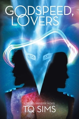Godspeed, Lovers: a Lovers Universe novel by Sims, Tq