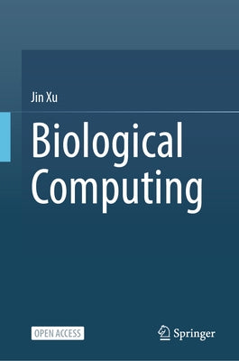Biological Computing by Xu, Jin