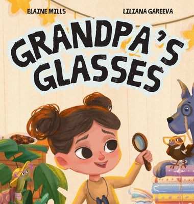 Grandpa's Glasses by Mills, Elaine