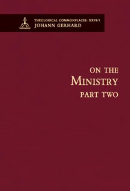 On the Ministry II - Theological Commonplaces by Johann Gerhard