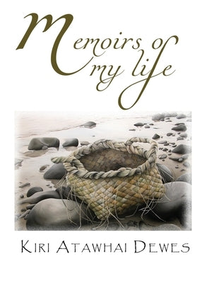 Memoirs of my life by Dewes, Kiri Atawhai
