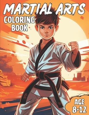 Martial Arts Coloring Book: Awesome Martial Arts Coloring Book for kids ages 8-12 by Publishing, Kick Write