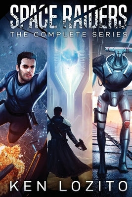 Space Raiders: The Complete Series by Lozito, Ken