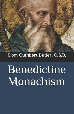 Benedictine Monachism by Butler O. S. B., Cuthbert