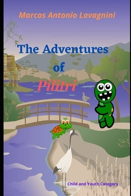 The Adventures of Pilitri by Lavagnini, Marcos Antonio