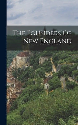 The Founders Of New England by Anonymous