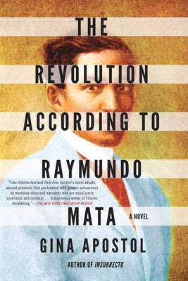 The Revolution According to Raymundo Mata by Apostol, Gina