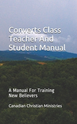 Converts Class Teacher And Student Manual: A Manual For Training New Believers by Johnson, Pat Maxwell a.