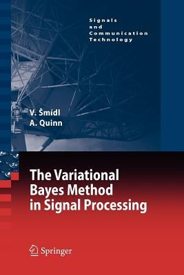 The Variational Bayes Method in Signal Processing by Smídl, Václav