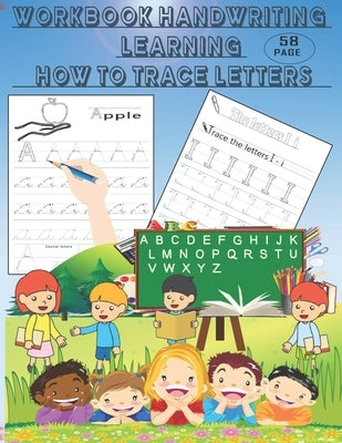 Workbook handwriting learning how to trace letters,: Book handwriting practice paper with dotted lines, This book has 58 pages, size ( 8.5 x 11 inch ) by Kids, Bm Education