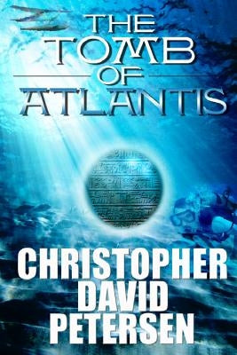 Tomb of Atlantis by Petersen, Christopher David