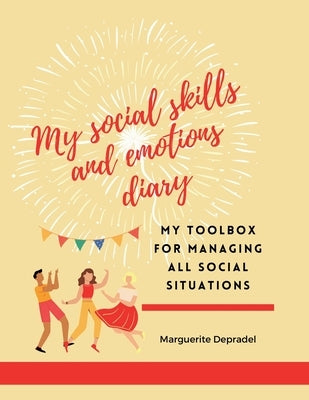 My social skills and emotions diary: My toolbox for managing all social situations by Depradel, Marguerite