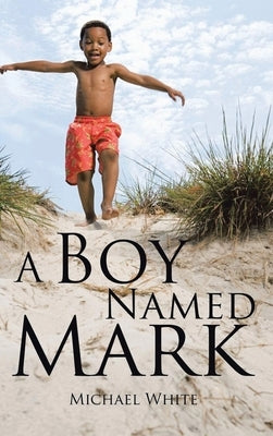 A Boy Named Mark by White, Michael