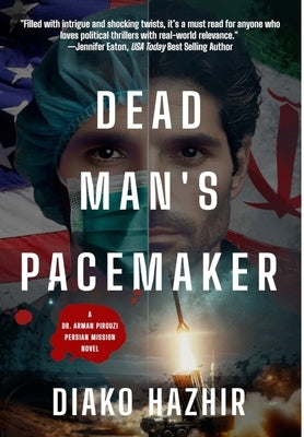 Dead Man's Pacemaker: A Dr. Arman Pirouzi Persian Mission Novel by Hazhir, Diako