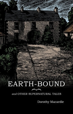 Earth-Bound: and Other Supernatural Tales by Macardle, Dorothy