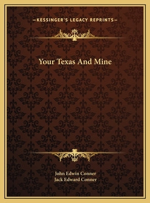 Your Texas And Mine by Conner, John Edwin