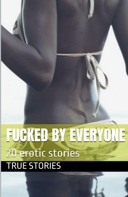 Fucked by Everyone by Stories, True
