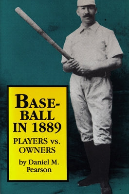 Baseball In 1889: Players vs. Owners by Pearson, Daniel M.